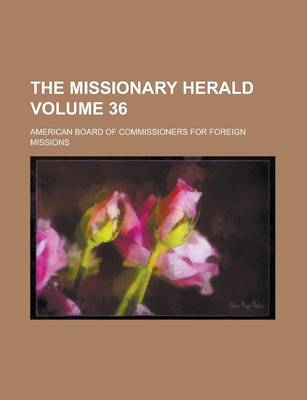 Book cover for The Missionary Herald Volume 36