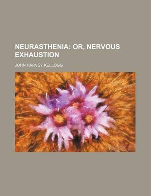 Book cover for Neurasthenia; Or, Nervous Exhaustion