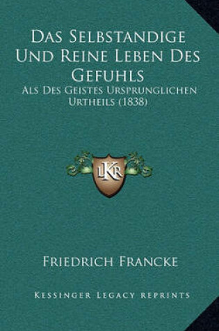 Cover of Das Selbstandige Und Reine Leben Des Gefuhls