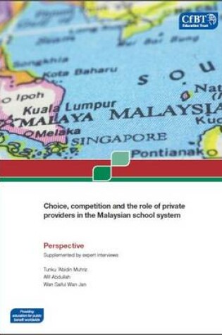 Cover of Choice, Competition and the Role of Private Providers in the Malaysian School System