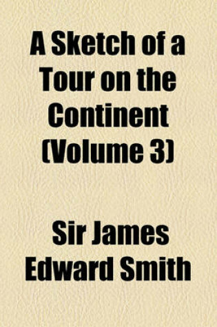 Cover of A Sketch of a Tour on the Continent (Volume 3)