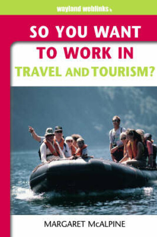 Cover of So You Want to Work in the Travel and Tourism Industry