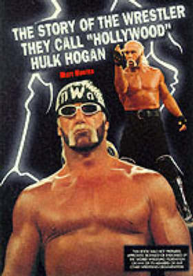 Cover of The Story of the Wrestler They Call "Hollywood" Hulk Hogan