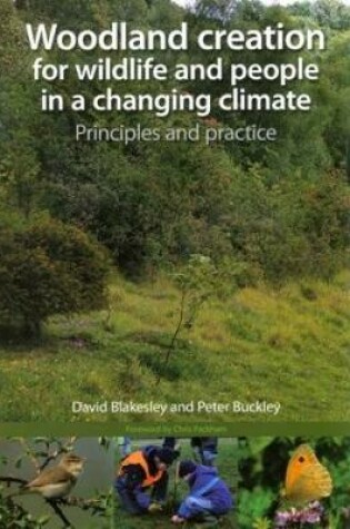 Cover of Woodland Creation for Wildlife and People in a Changing Climate Principles and Practice