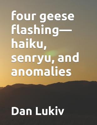 Book cover for four geese flashing-haiku, senryu, and anomalies