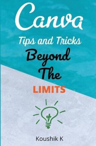 Cover of Canva Tips and Tricks Beyond The Limits