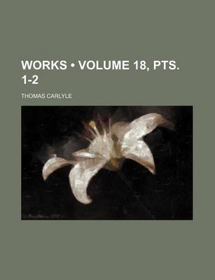 Book cover for Works (Volume 18, Pts. 1-2)