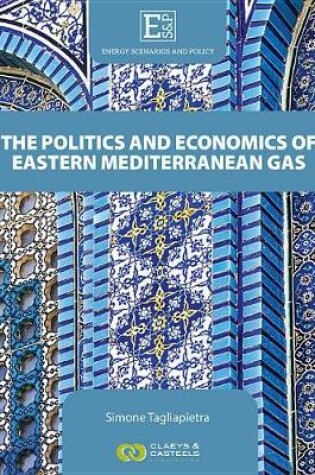 Cover of Energy Scenarios and Policy Volume III: The Politics and Economics of Eastern Mediterranean Gas