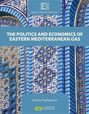 Book cover for Energy Scenarios and Policy Volume III: The Politics and Economics of Eastern Mediterranean Gas