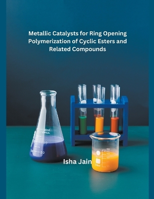 Cover of Metallic Catalysts for Ring Opening Polymerization of Cyclic Esters and Related Compounds