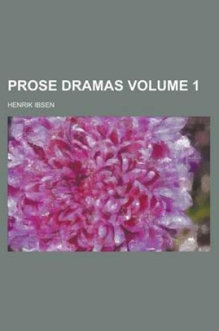 Cover of Prose Dramas Volume 1