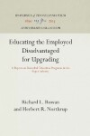 Book cover for Educating the Employed Disadvantaged for Upgrading