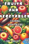 Book cover for Igbo - English Fruits and Vegetables Coloring Book for Kids Ages 4-8