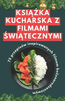 Book cover for Książka kucharska z filmami świątecznymi