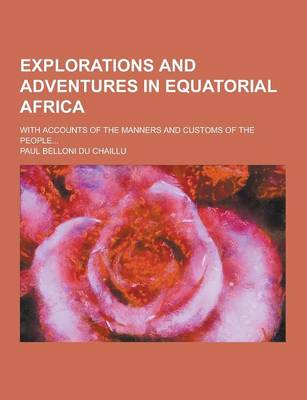 Book cover for Explorations and Adventures in Equatorial Africa; With Accounts of the Manners and Customs of the People...