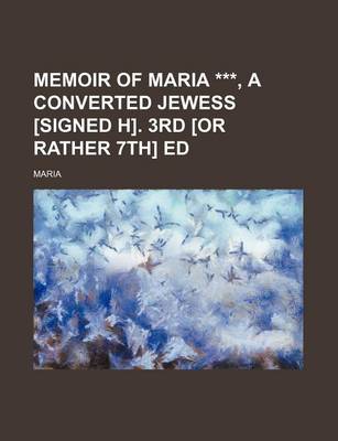 Book cover for Memoir of Maria ***, a Converted Jewess [Signed H]. 3rd [Or Rather 7th] Ed