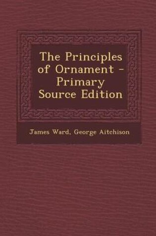 Cover of The Principles of Ornament - Primary Source Edition