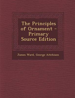 Book cover for The Principles of Ornament - Primary Source Edition