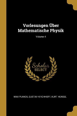 Book cover for Vorlesungen Über Mathematische Physik; Volume 4