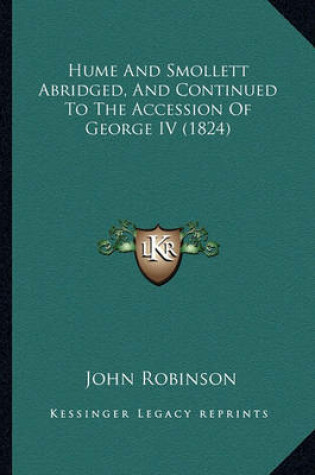Cover of Hume and Smollett Abridged, and Continued to the Accession of George IV (1824)