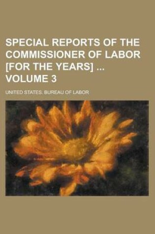 Cover of Special Reports of the Commissioner of Labor [For the Years] Volume 3