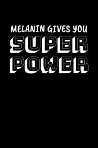 Cover of Melanin Gives You Super Power