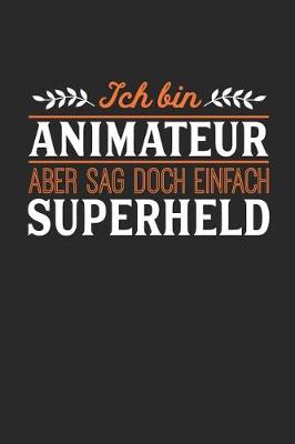 Book cover for Ich bin Animateur aber sag doch einfach Superheld