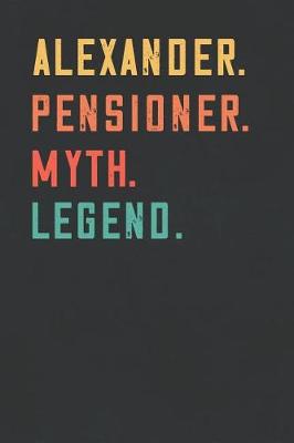 Book cover for Alexander. Pensioner. Myth. Legend.