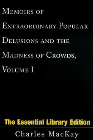 Cover of Memoirs of Extraordinary Popular Delusions and the Madness of Crowds, Volume 1