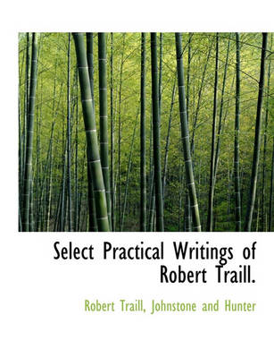 Book cover for Select Practical Writings of Robert Traill.