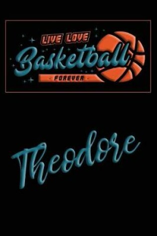 Cover of Live Love Basketball Forever Theodore
