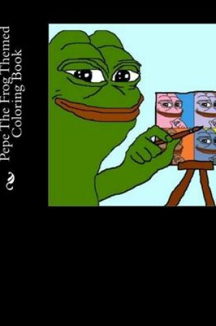 Cover of Pepe the Frog Themed Coloring Book