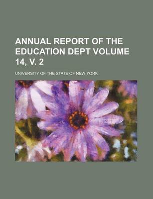 Book cover for Annual Report of the Education Dept Volume 14, V. 2