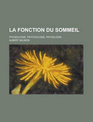 Book cover for La Fonction Du Sommeil; Physiologie, Psychologie, Pathologie