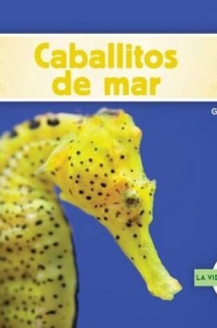 Cover of Caballitos de Mar (Seahorses)