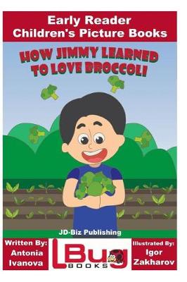 Book cover for How Jimmy Learned to Love Broccoli - Early Reader - Children's Picture Books