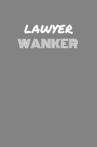 Cover of Lawyer Wanker