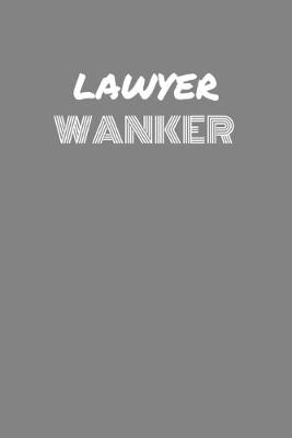 Book cover for Lawyer Wanker
