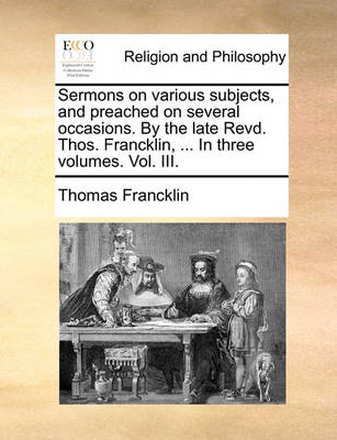 Book cover for Sermons on Various Subjects, and Preached on Several Occasions. by the Late Revd. Thos. Francklin, ... in Three Volumes. Vol. III.