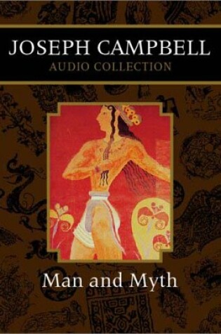 Cover of Man and Myth Joseph Campbell Audio Collection