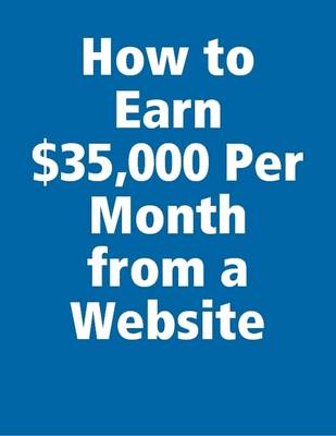 Book cover for How to Earn $35,000 Per Month from a Website