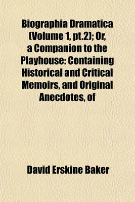 Book cover for Biographia Dramatica (Volume 1, PT.2); Or, a Companion to the Playhouse