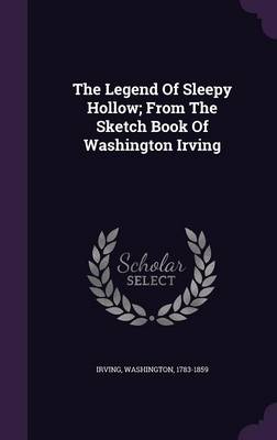 Book cover for The Legend of Sleepy Hollow; From the Sketch Book of Washington Irving