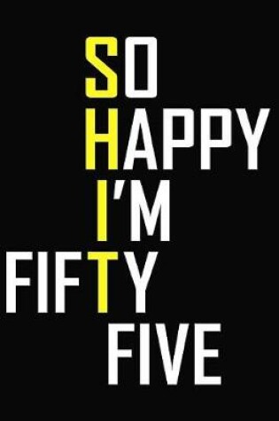 Cover of So Happy I'm Fifty Five