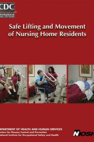Cover of Safe Lifting and Movement of Nursing Home Residents