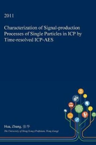 Cover of Characterization of Signal-Production Processes of Single Particles in Icp by Time-Resolved Icp-AES