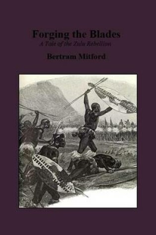 Cover of Forging the Blades: A Tale of the Zulu Rebellion