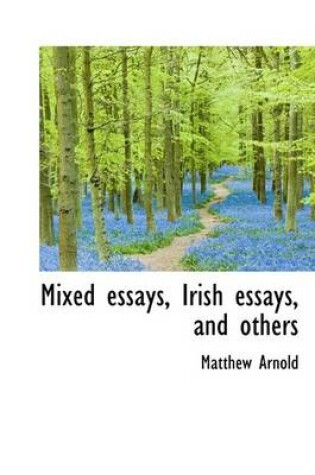 Cover of Mixed Essays, Irish Essays, and Others