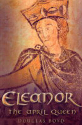 Cover of Eleanor, April Queen of Aquitaine