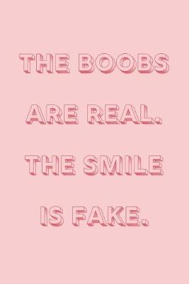 Book cover for The boobs are real, the smile is fake